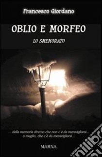 Oblio e Morfeo libro di Giordano Francesco