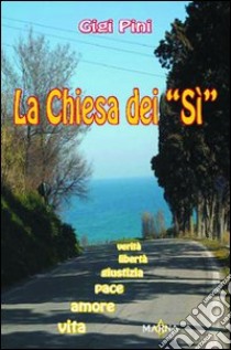 La Chiesa dei «sì» libro di Pini Gigi