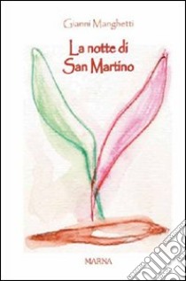 La Notte di San Martino libro di Manghetti Gianni