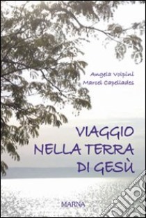 Viaggio nella terra di Gesù libro di Volpini Angela; Capellades Marcel