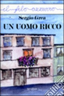 Un uomo ricco libro di Grea Sergio