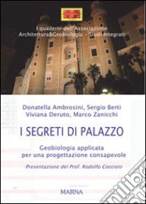 I segreti di Palazzo. Geobiologia applicata per una progettazione consapevole libro di Ambrosini A.; Berti S.; Deruto V.