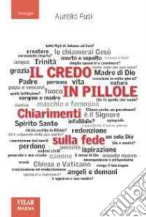 Il Credo in pillole. Chiarimenti sulla fede libro di Fusi Aurelio