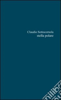 Stella polare libro di Sottocornola Claudio