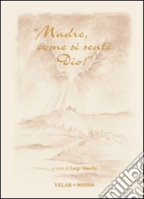 «Madre, come si sente Dio!» Madre Maria Candida Casero nella memoria del «dies natalis» libro di Stucchi L. (cur.)