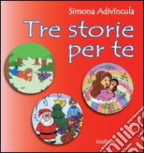 Tre storie per te. Ediz. illustrata libro di Adivíncula Simona