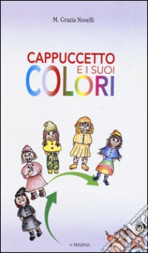 Cappuccetto e i suoi colori. Ediz. illustrata libro di Novelli M. Grazia