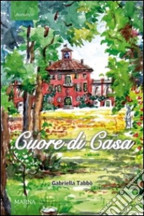 Cuore di casa libro di Tabbò Gabriella