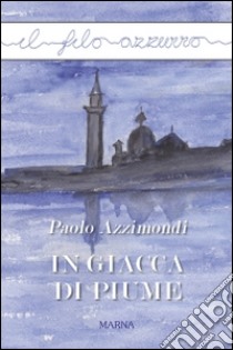 In giacca di piume libro di Azzimondi Paolo