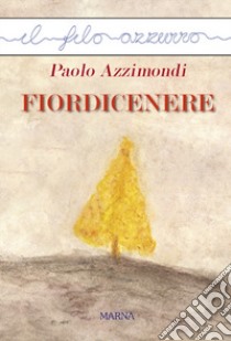 Fiordicenere libro di Azzimondi Paolo