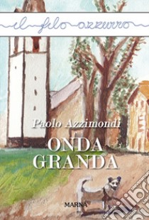 Onda granda libro di Azzimondi Paolo