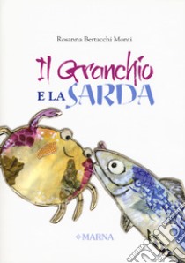 Il granchio e la sarda. Ediz. italiana e giapponese libro di Bertacchi Monti Rosanna