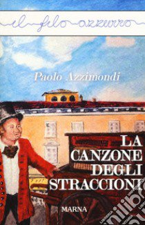 La canzone degli straccioni libro di Azzimondi Paolo