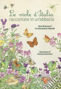 Le viole d'Italia raccontate in un'abbazia. Ediz. illustrata libro di Brancucci Sara; Palombi Domenico