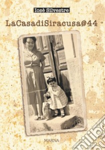 La CasadiSiracusa@44 libro di Silvestre Iosè