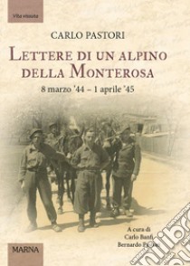 Lettere di un alpino della Monterosa. 8 marzo '44-1 aprile '45 libro di Banfi Carlo; Pastori B. (cur.)