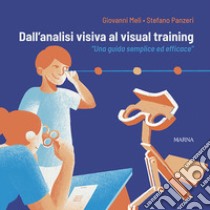 Dall'analisi visiva al visual training. «Una guida semplice ed efficace» libro di Meli Giovanni; Panzeri Stefano