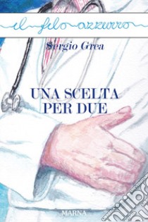 Una scelta per due libro di Grea Sergio