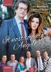 Il nostro caro Angelo libro di Assenza D'Errico Rosa Maria