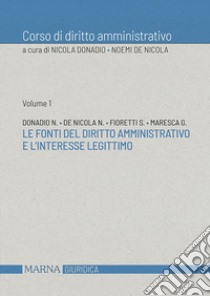 Corso di diritto amministrativo. Le fonti del diritto amministrativo e l'interesse legittimo libro di Donadio Nicola; De Nicola Noemi