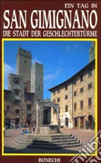 San Gimignano. Die Stadt der Geschlechtertürme libro di Torriti Piero