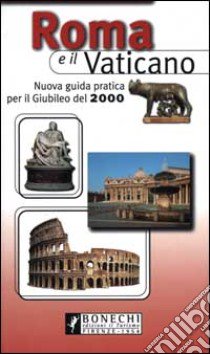 Roma e il Vaticano. Nuova guida pratica libro di Serra Vittorio