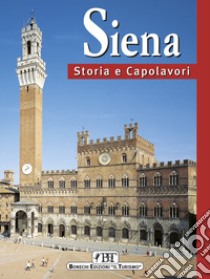 Siena. Storia e capolavori libro di Torriti Piero