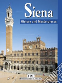 Siena. History and masterpieces libro di Torriti Piero