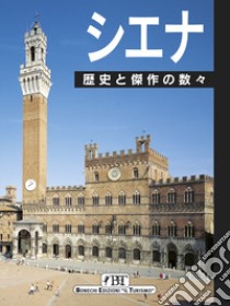 Siena. Storia e capolavori. Ediz. giapponese libro di Torriti Piero