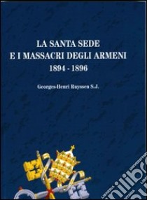 La Santa Sede e i massacri degli armeni (1894-1896) libro di Ruyssen Georges-Henri