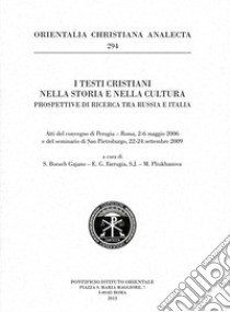 I testi cristiani nella storia e nella cultura. Prospettive di ricerca tra Russia e Italia. Atti del convegno di Perugia - Roma, 2-6 maggio 2006 e del seminario di S libro di Boesch Gajano S. (cur.); Farrugia E. G. (cur.); Pliukhanova M. (cur.)