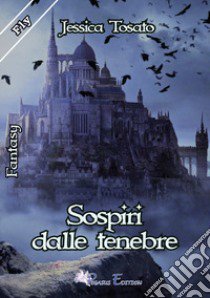 Sospiri dalle tenebre libro di Tosato Jessica