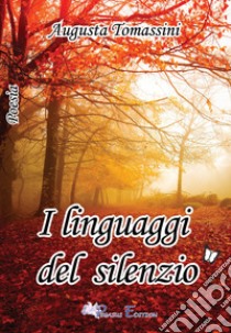 I linguaggi del silenzio libro di Tomassini Augusta