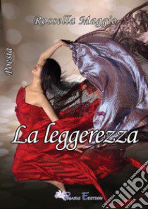 La leggerezza libro di Maggio Rossella