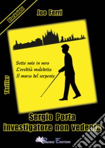 Sergio Porta investigatore non vedente libro di Ferri Joe