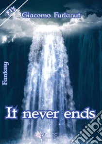 It never ends libro di Furlanut Giacomo