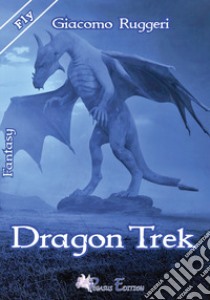 Dragon Trek libro di Ruggeri Giacomo