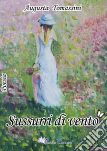 Sussurri di vento libro di Tomassini Augusta