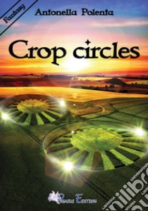 Crop Circles libro di Polenta Antonella