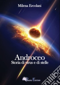 Androceo. Storia di virus e di stelle libro di Ercolani Milena