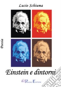 Einstein e dintorni libro di Schiuma Lucio