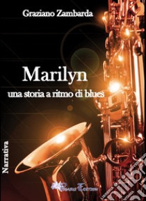 Marilyn una storia a ritmo di blues libro di Zambarda Graziano