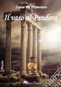 Il vaso di Pandora libro di Di Francesco Luisa