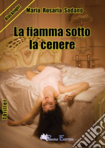 La fiamma sotto la cenere libro di Sodano Maria Rosaria