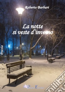 La notte si veste d'inverno libro di Barbari Roberto