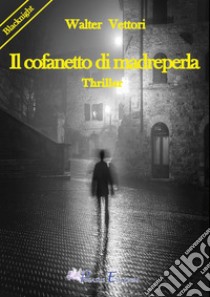 Il cofanetto di madreperla libro di Vettori Walter