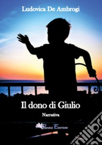 Il dono di Giulio libro di De Ambrogi Ludovica