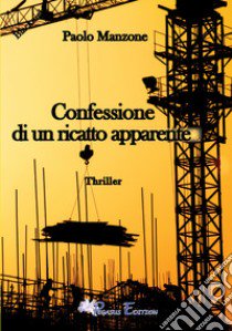 Confessione di un ricatto apparente libro di Manzone Paolo