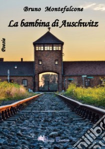 La bambina di Auschwitz libro di Montefalcone Bruno