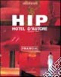 Hip hotel d'autore. Francia libro di Ypma Herbert